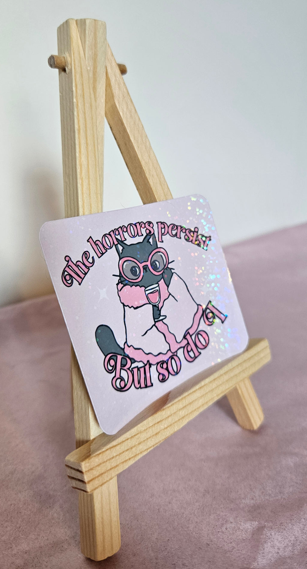 'The Horrors Persist But So Do I' Holographic Sticker