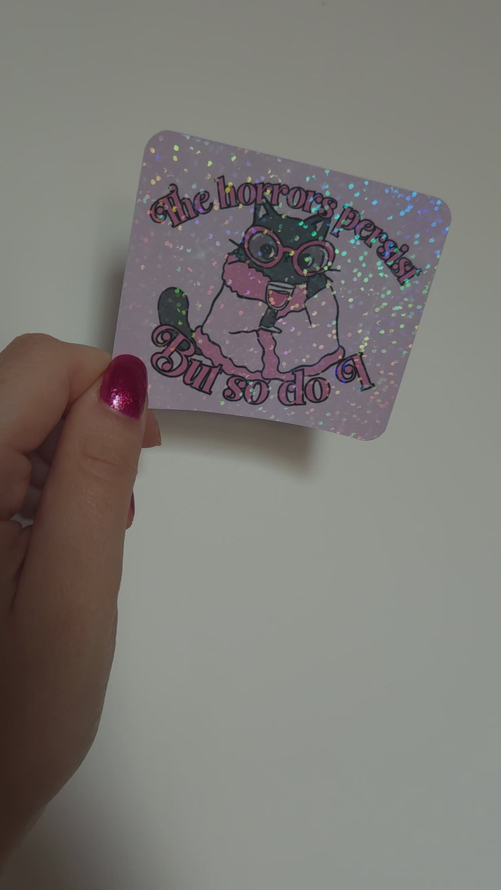 'The Horrors Persist But So Do I' Holographic Sticker