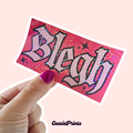 'Blegh' Holographic Sticker
