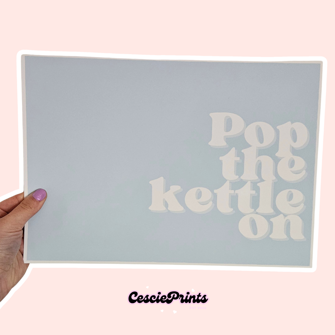'Pop The Kettle On' A4 Wall Art Print