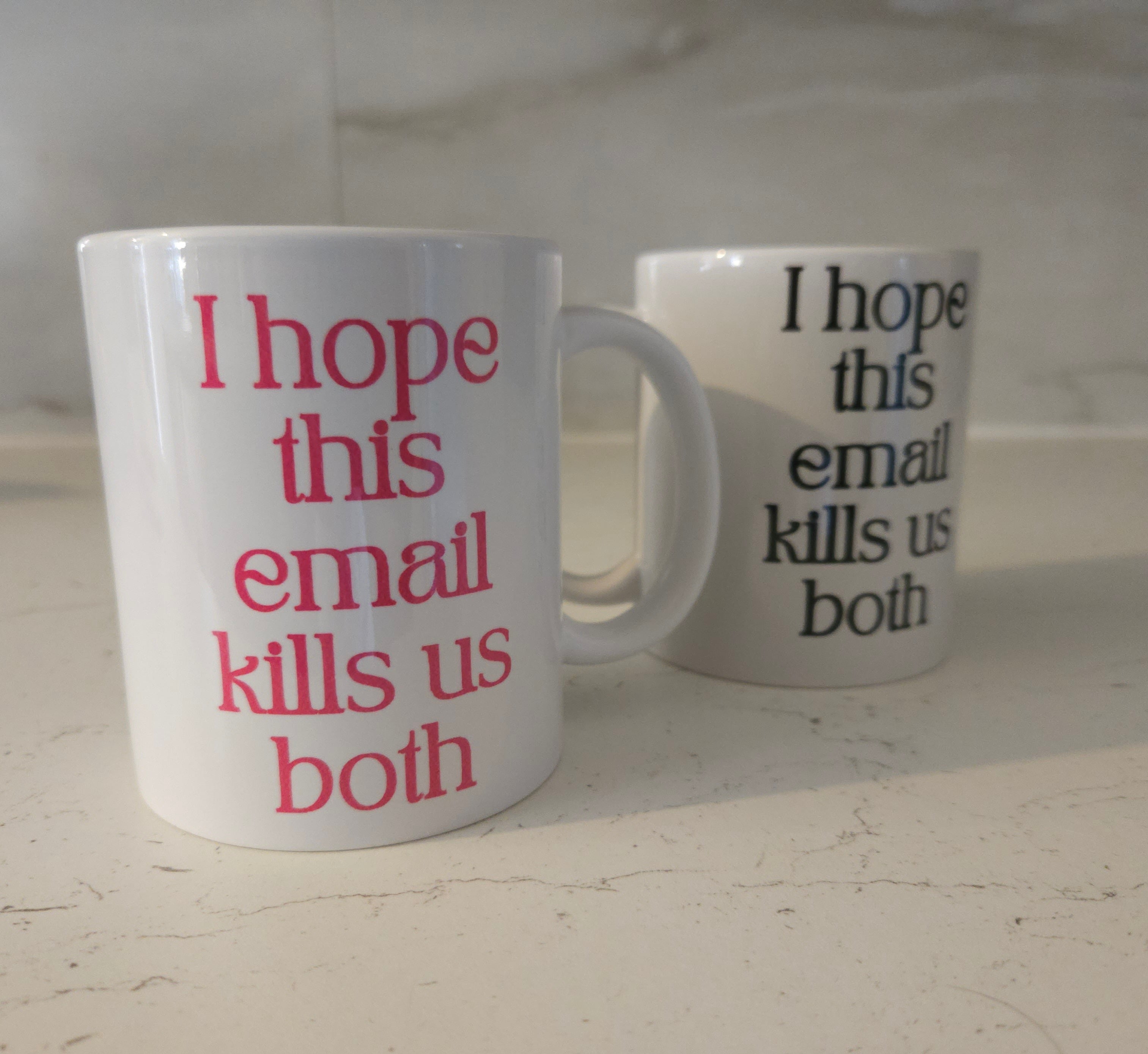 'I Hope This Email Kills Us Both' 11oz Ceramic White Mug