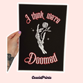 'I Think We're Doomed' A4 Wall Art Print